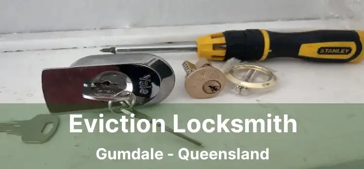 Eviction Locksmith Gumdale - Queensland