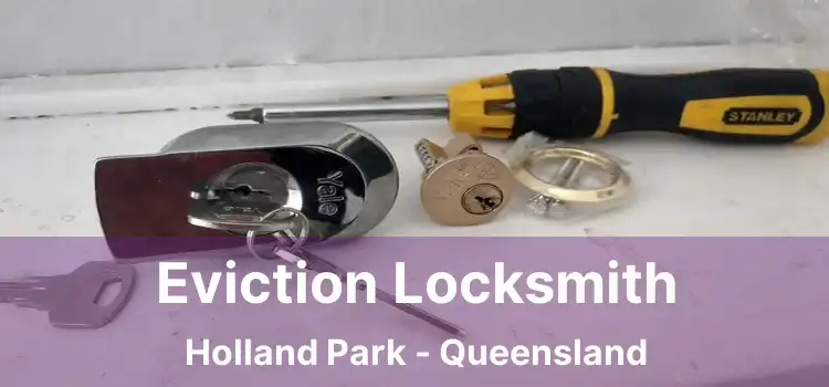 Eviction Locksmith Holland Park - Queensland