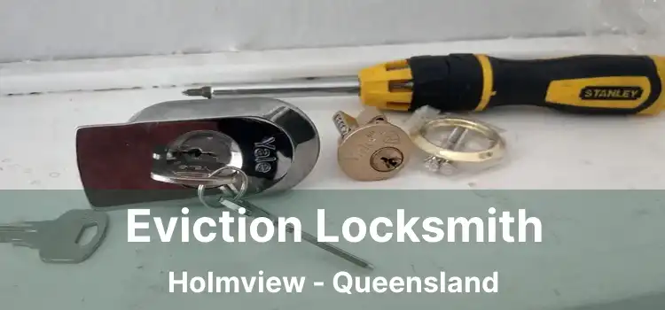 Eviction Locksmith Holmview - Queensland