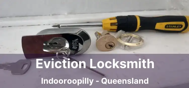 Eviction Locksmith Indooroopilly - Queensland
