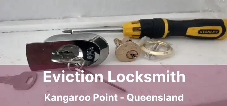 Eviction Locksmith Kangaroo Point - Queensland