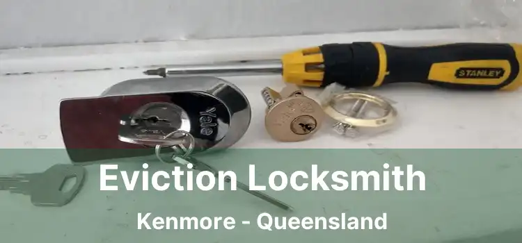 Eviction Locksmith Kenmore - Queensland