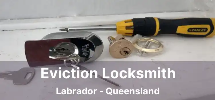 Eviction Locksmith Labrador - Queensland