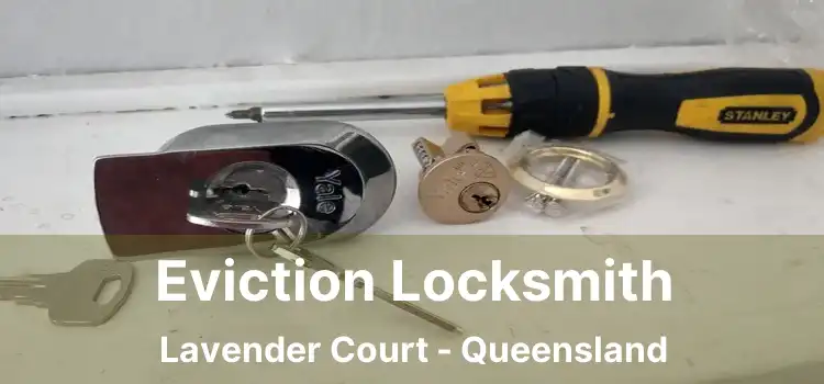 Eviction Locksmith Lavender Court - Queensland