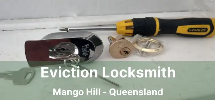 Eviction Locksmith Mango Hill - Queensland