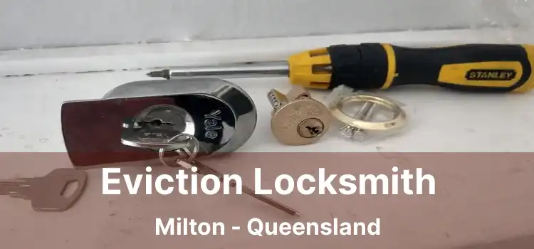 Eviction Locksmith Milton - Queensland