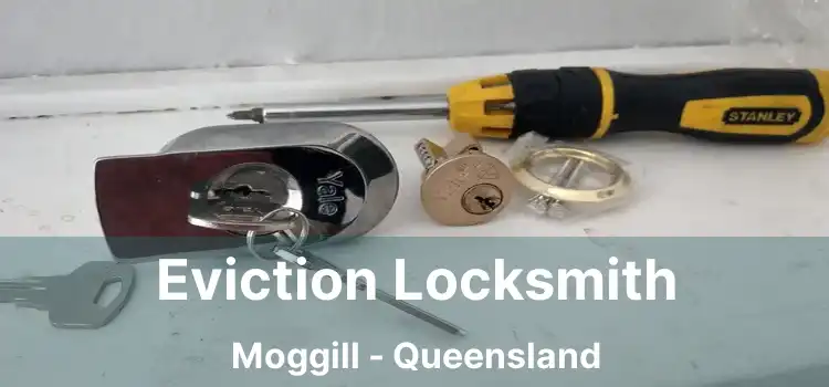 Eviction Locksmith Moggill - Queensland