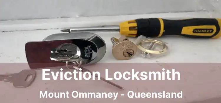 Eviction Locksmith Mount Ommaney - Queensland