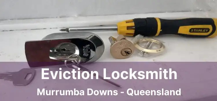 Eviction Locksmith Murrumba Downs - Queensland