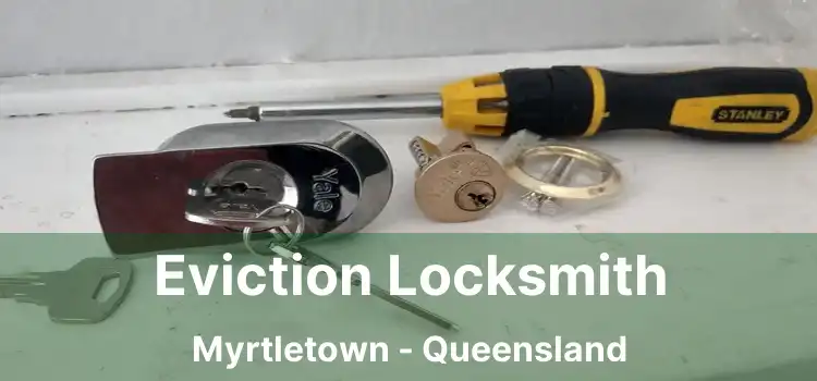 Eviction Locksmith Myrtletown - Queensland