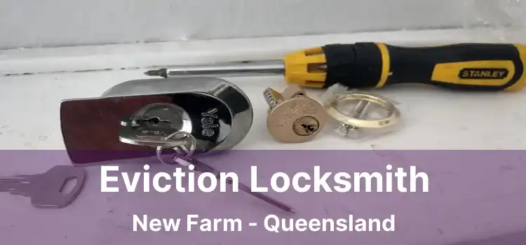 Eviction Locksmith New Farm - Queensland