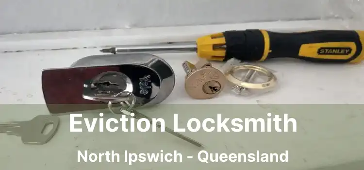 Eviction Locksmith North Ipswich - Queensland