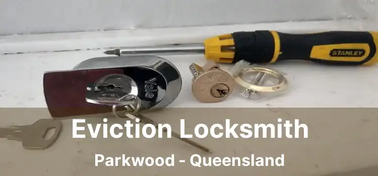 Eviction Locksmith Parkwood - Queensland