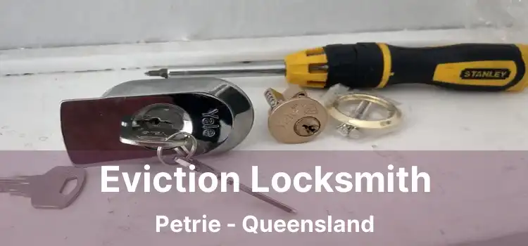 Eviction Locksmith Petrie - Queensland