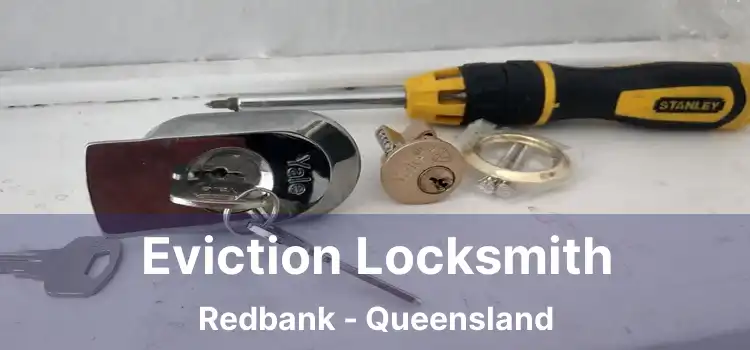 Eviction Locksmith Redbank - Queensland