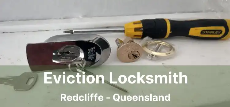 Eviction Locksmith Redcliffe - Queensland