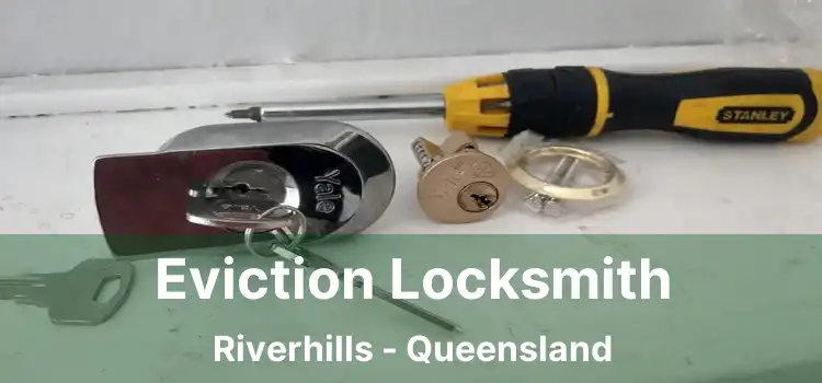 Eviction Locksmith Riverhills - Queensland