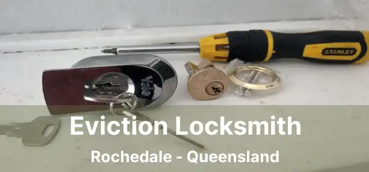 Eviction Locksmith Rochedale - Queensland
