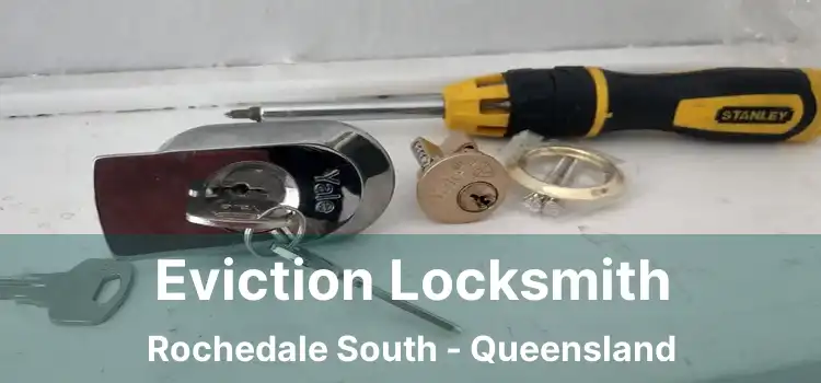 Eviction Locksmith Rochedale South - Queensland