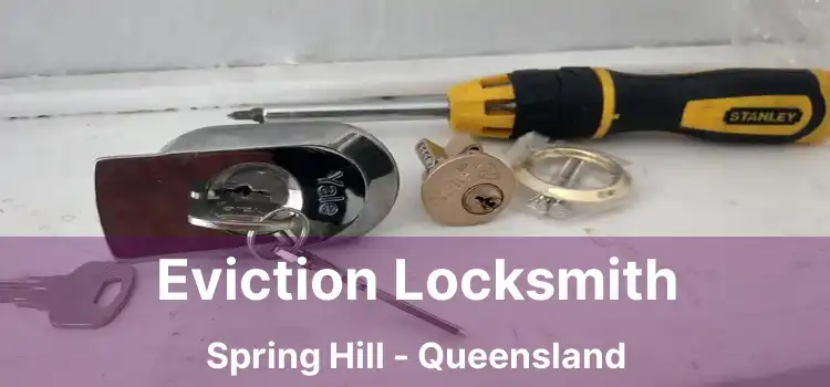 Eviction Locksmith Spring Hill - Queensland