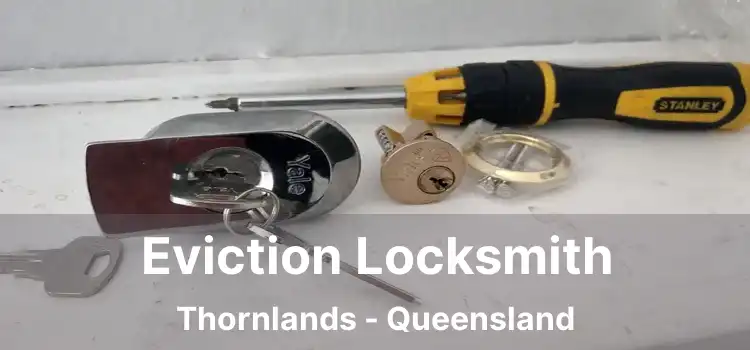 Eviction Locksmith Thornlands - Queensland
