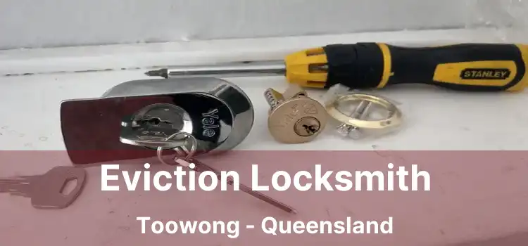 Eviction Locksmith Toowong - Queensland