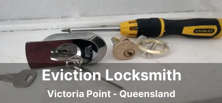 Eviction Locksmith Victoria Point - Queensland