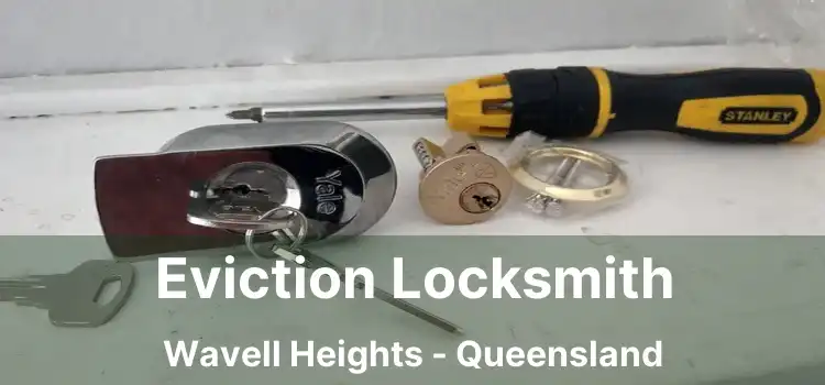Eviction Locksmith Wavell Heights - Queensland