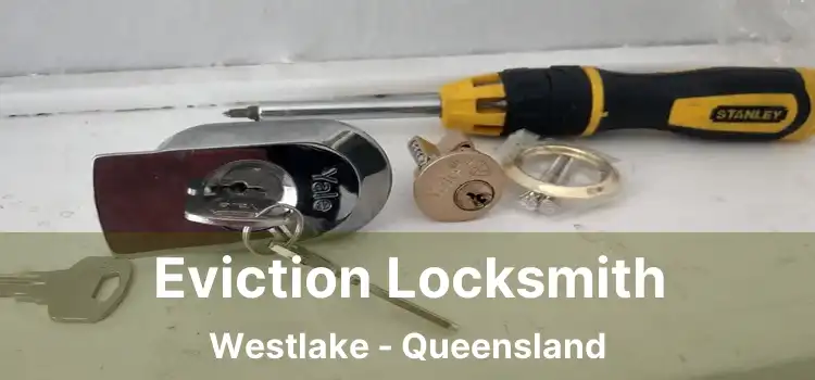 Eviction Locksmith Westlake - Queensland