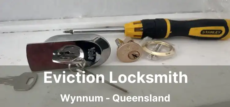Eviction Locksmith Wynnum - Queensland