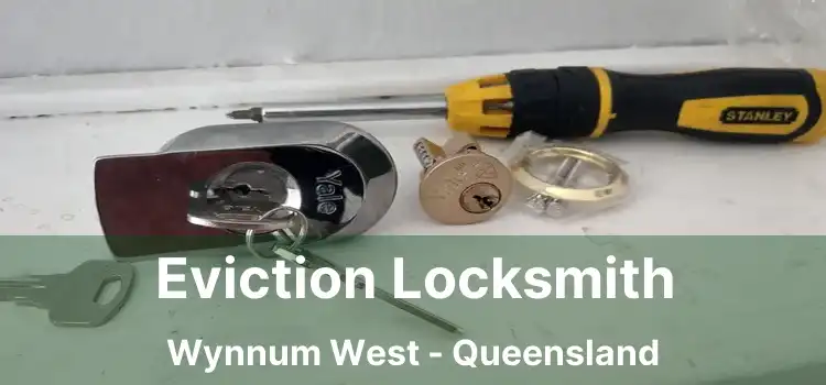 Eviction Locksmith Wynnum West - Queensland