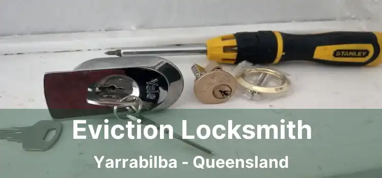 Eviction Locksmith Yarrabilba - Queensland