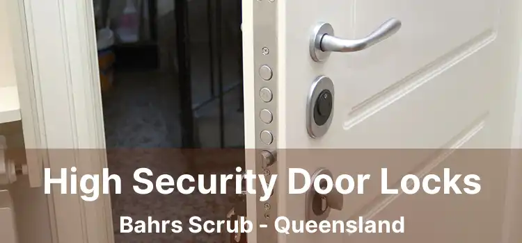 High Security Door Locks Bahrs Scrub - Queensland
