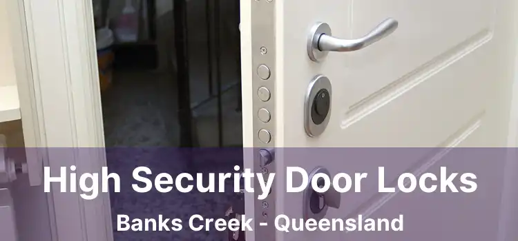 High Security Door Locks Banks Creek - Queensland