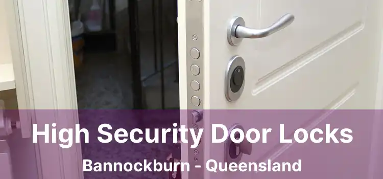 High Security Door Locks Bannockburn - Queensland