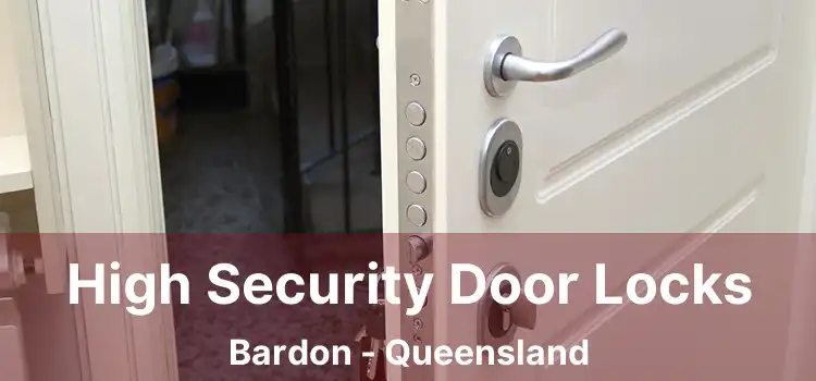 High Security Door Locks Bardon - Queensland