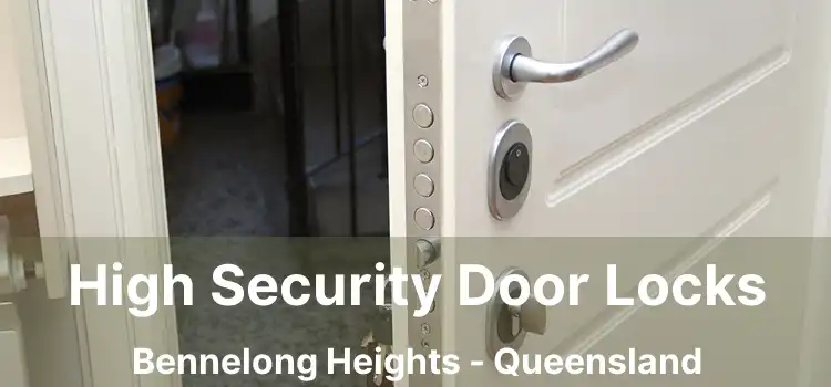 High Security Door Locks Bennelong Heights - Queensland