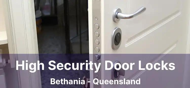 High Security Door Locks Bethania - Queensland