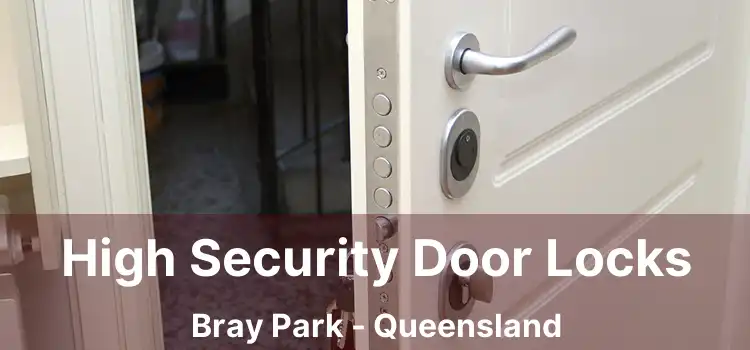 High Security Door Locks Bray Park - Queensland