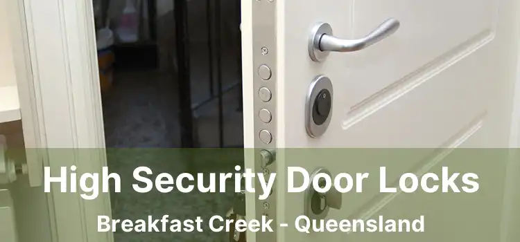 High Security Door Locks Breakfast Creek - Queensland