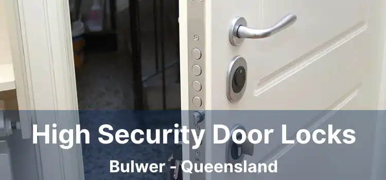 High Security Door Locks Bulwer - Queensland