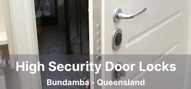 High Security Door Locks Bundamba - Queensland