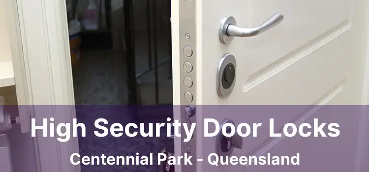 High Security Door Locks Centennial Park - Queensland