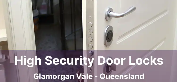 High Security Door Locks Glamorgan Vale - Queensland