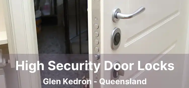 High Security Door Locks Glen Kedron - Queensland