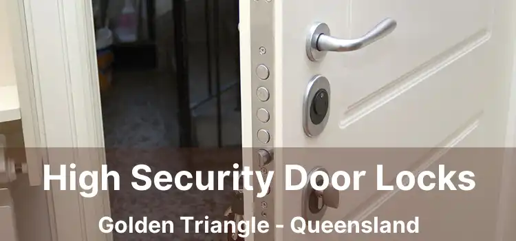High Security Door Locks Golden Triangle - Queensland