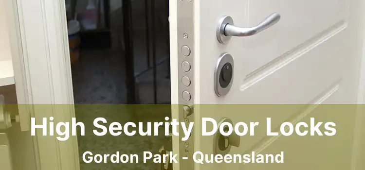 High Security Door Locks Gordon Park - Queensland