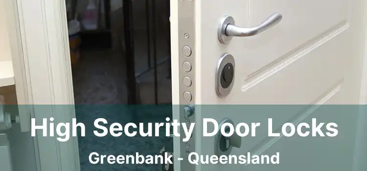 High Security Door Locks Greenbank - Queensland