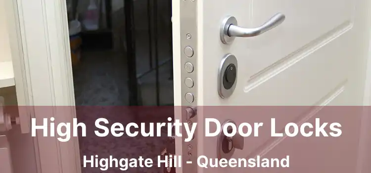 High Security Door Locks Highgate Hill - Queensland