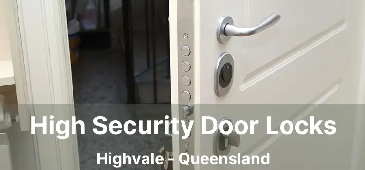 High Security Door Locks Highvale - Queensland